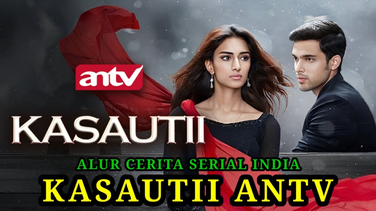 SINOPSIS FILM INDIA KASAUTII ANTV