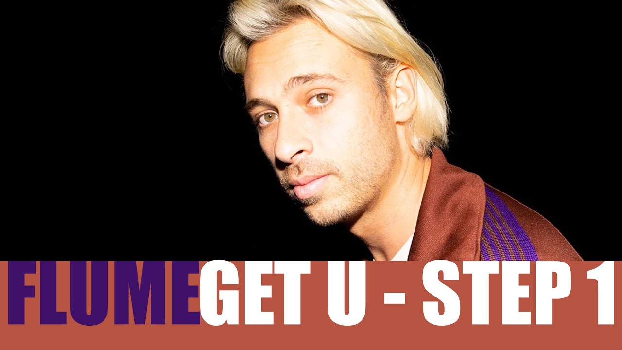 Flume - GET U STEP 1 (2022 Discord Release)