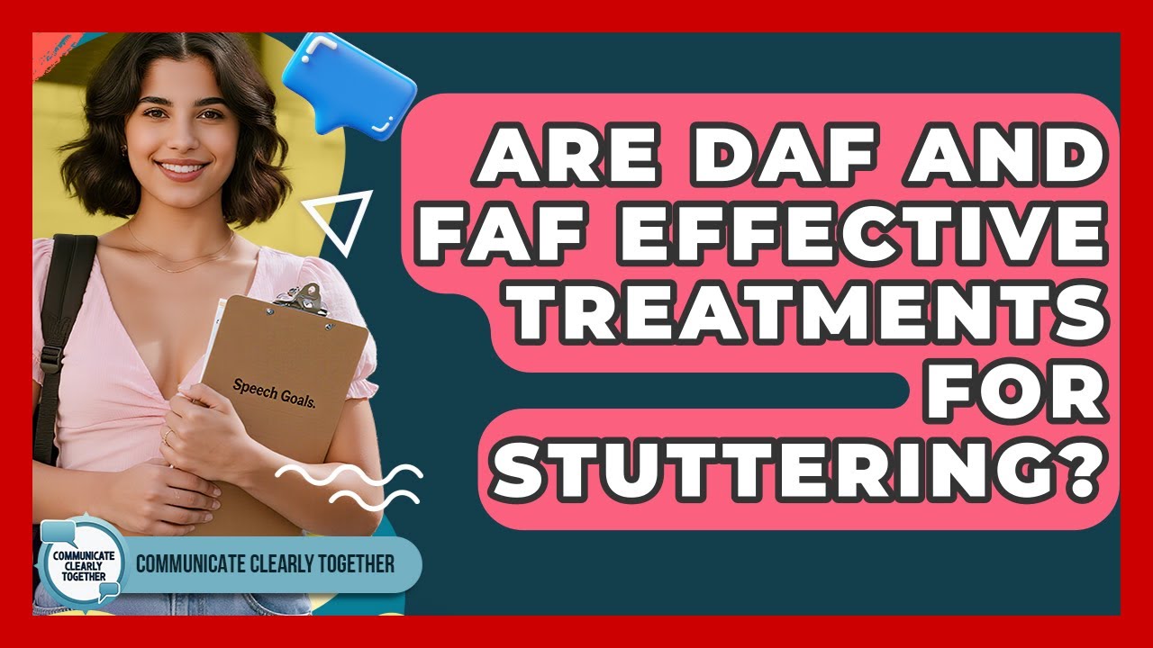 Are DAF And FAF Effective Treatments For Stuttering? - Communicate Clearly Together