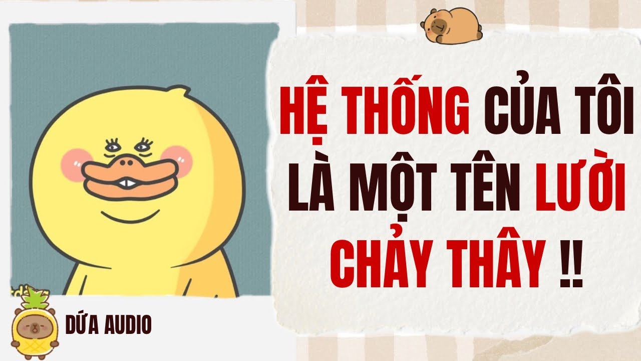 [Truyện Audio][Hài] Hệ Thống Của Tôi Là Một Tên Lười Chảy Thây | Dứa Audio