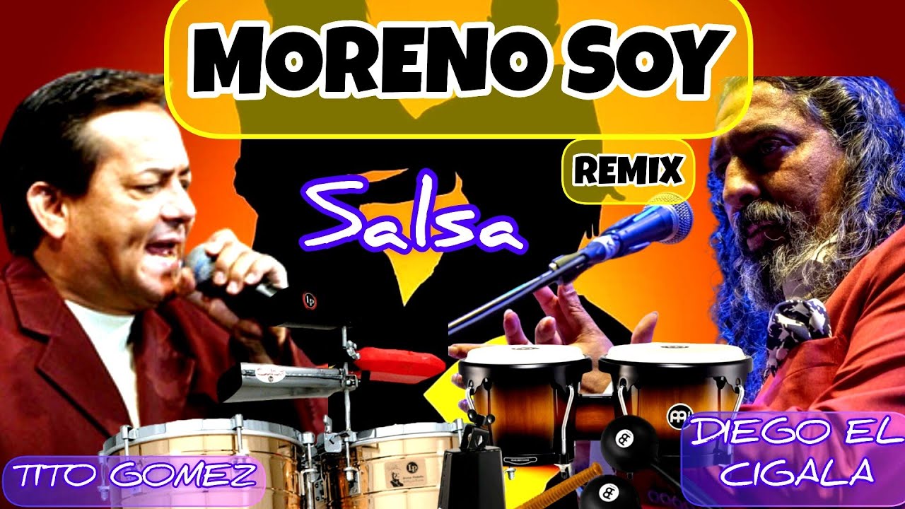 MORENO SOY SALSA REMIX TITO GOMEZ Y DIEGO EL CIGALA