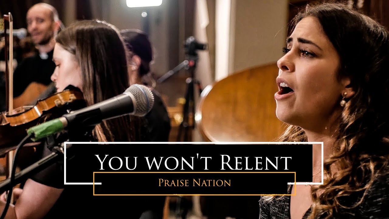 You Won't Relent ( Praise Nation )