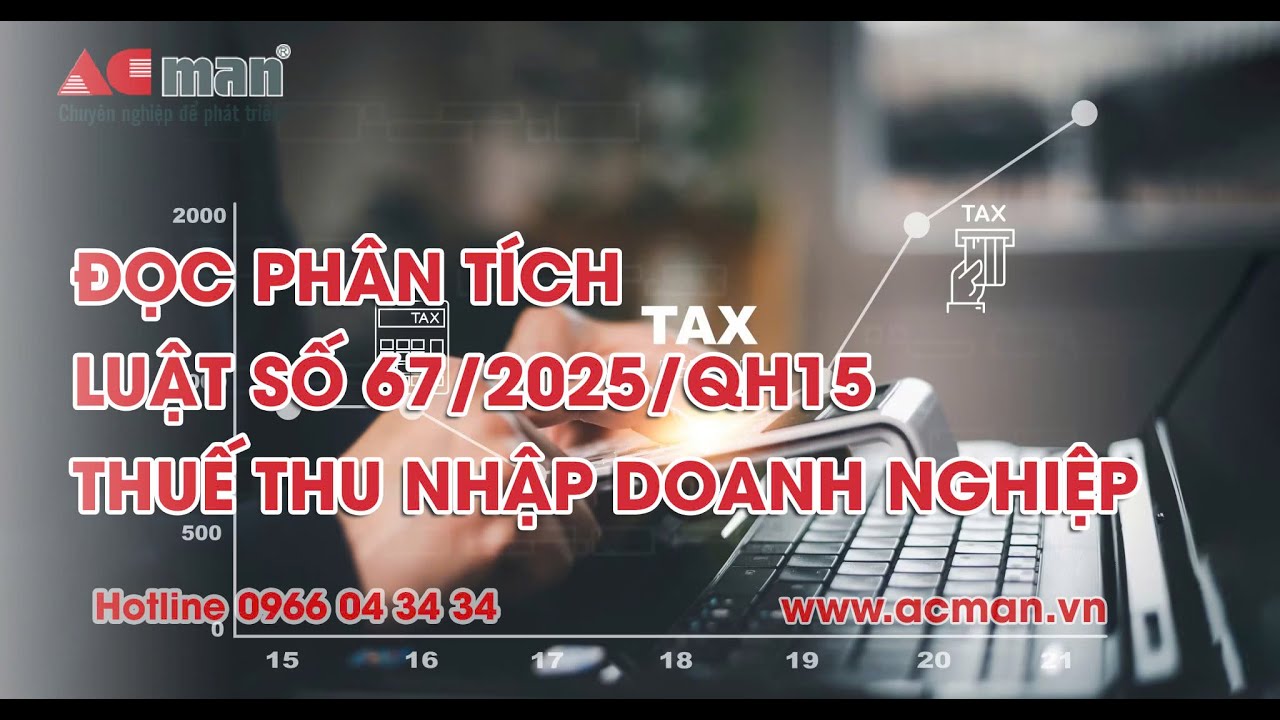 Đọc phân tích Luật số 67/2025/QH15 Luật Thuế thu nhập doanh nghiệp