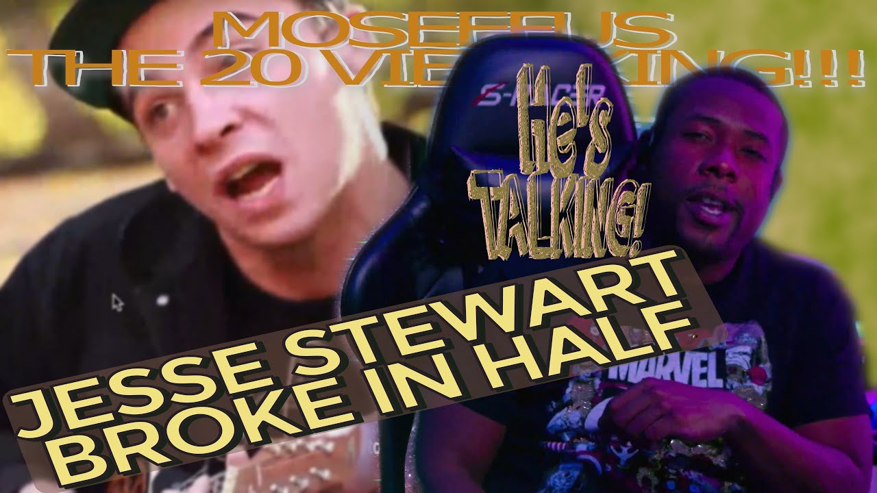 He's TALKING!!! &frac12; JESSE STEWART - BROKE IN HALF #reaction #moseefus #the20viewking
