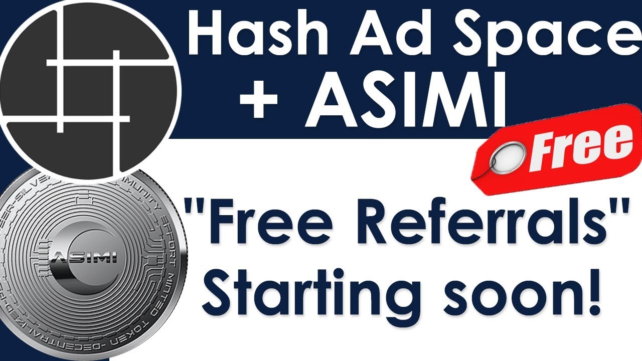 Hashing Ad Space + ASIMI - Free Referrals Starting soon.
