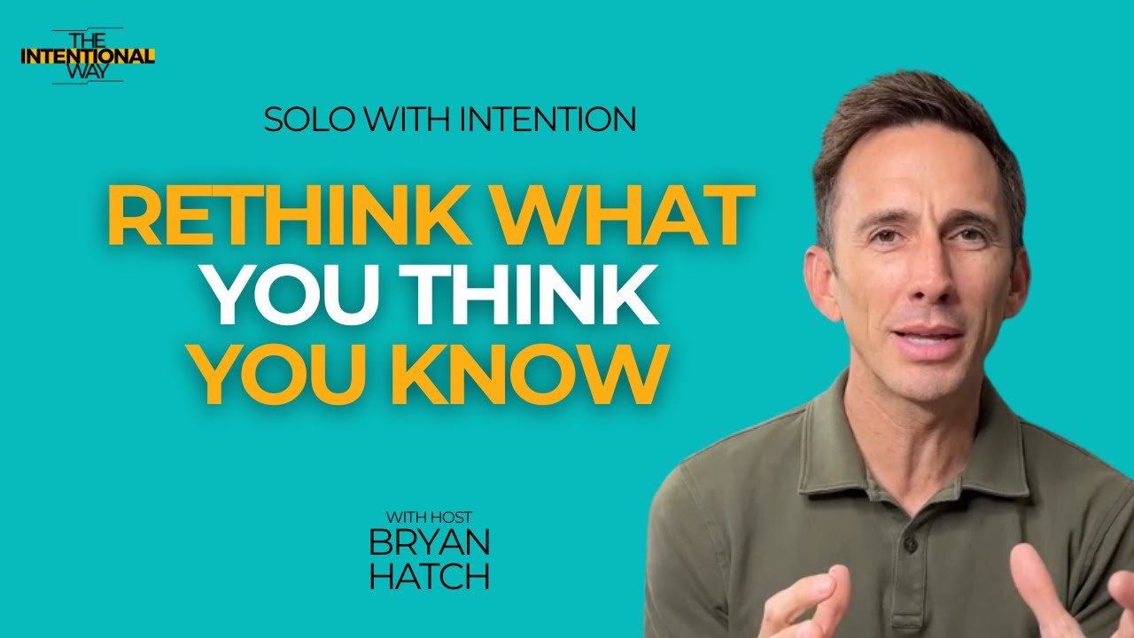 Rethink What You Think You Know with Bryan Hatch