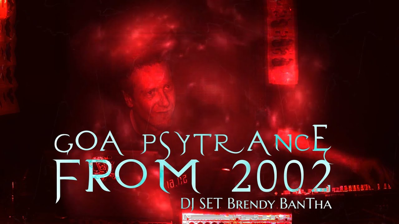 Goa Psytrance DJ SET ° FROM 2002 ° Brendy BanTha