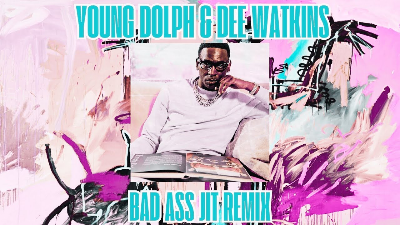 Young Dolph & Dee Watkins - "Bad Ass Jit" | Putain Remix