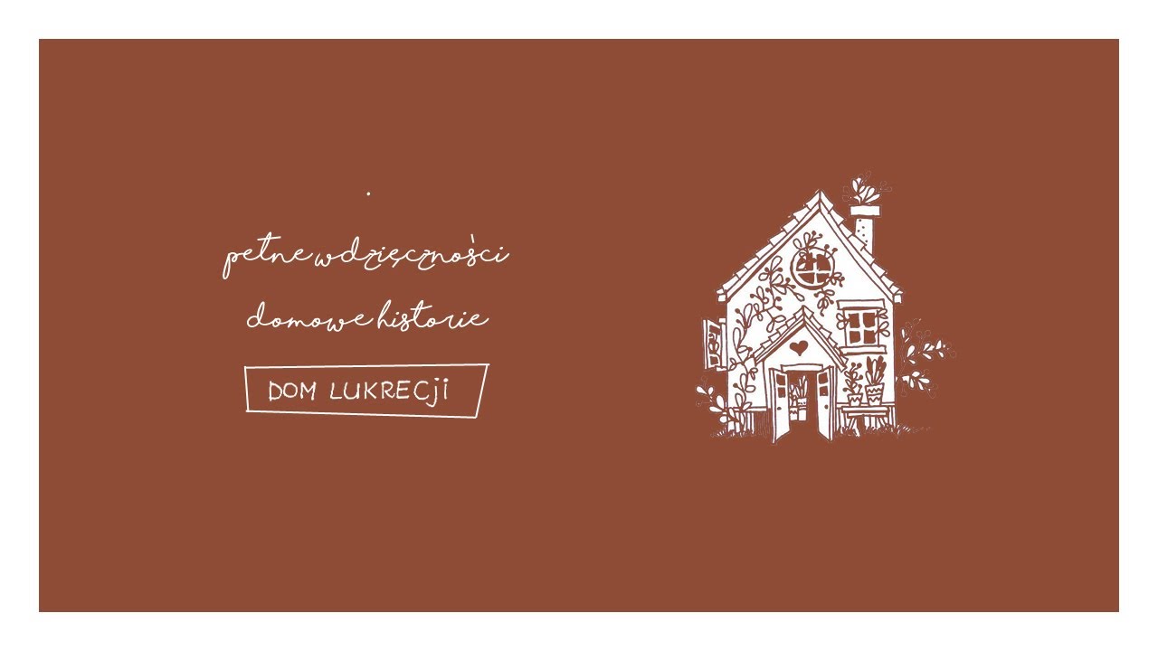 DOMOWE HISTORIE 02 - dom Lukrecji
