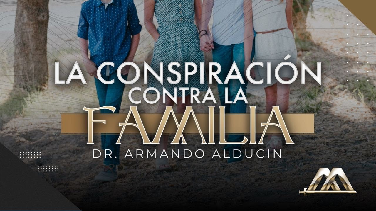 La Conspiración contra la Familia | Dr. Armando Alducin