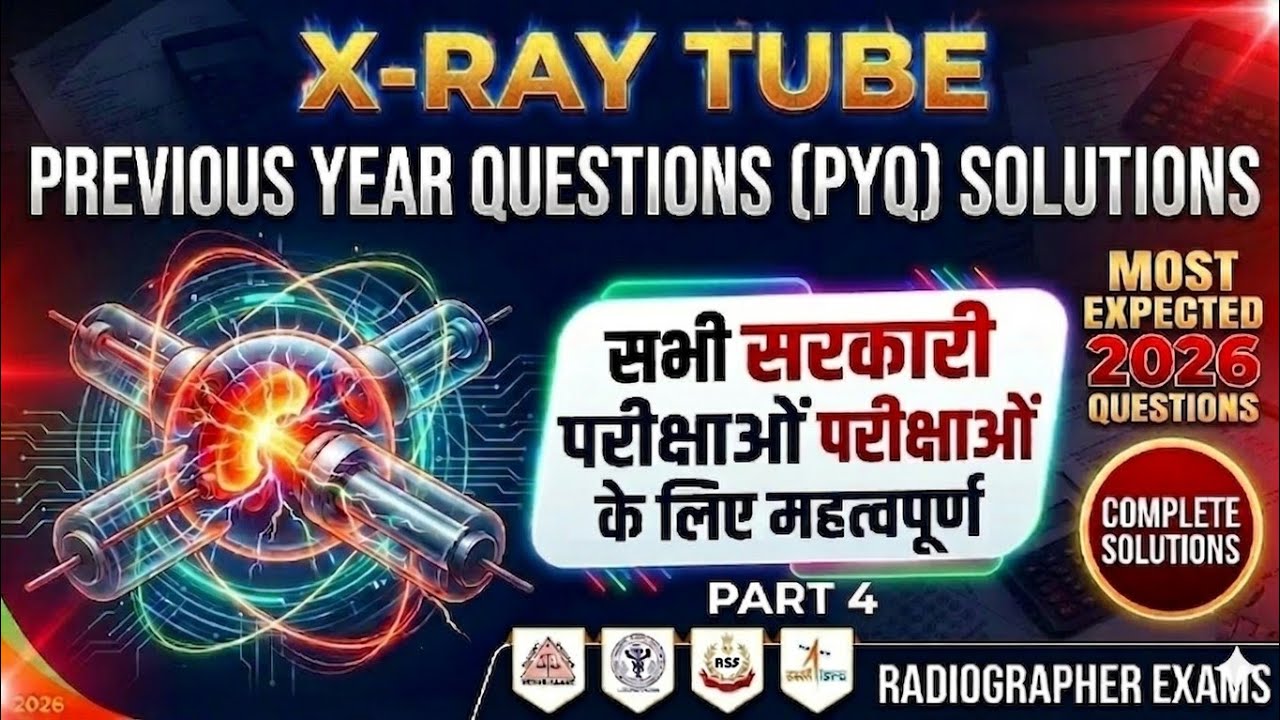 Target 2026 Radiographer Government Exams | X-Ray Tube: Previous Year Solved Papers (Part 4)