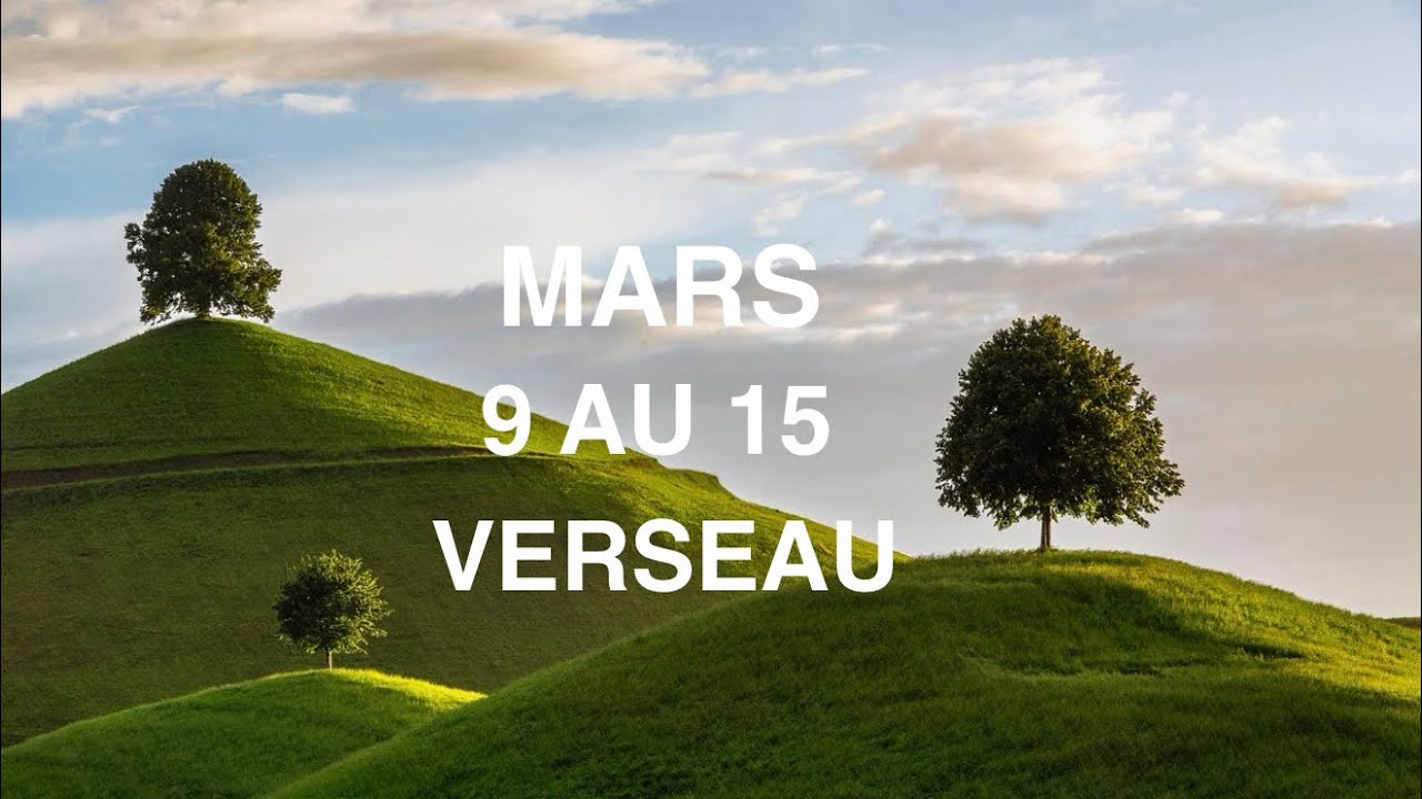VERSEAU 9/15 MARS                                        PARTIR POUR MA PAIX