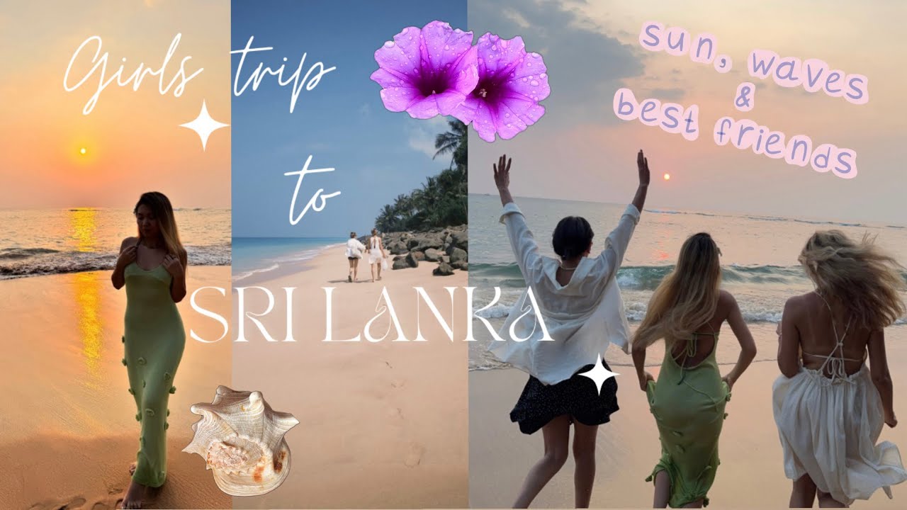 🌴GIRLS TRIP / Sri Lanka VLOG 💙