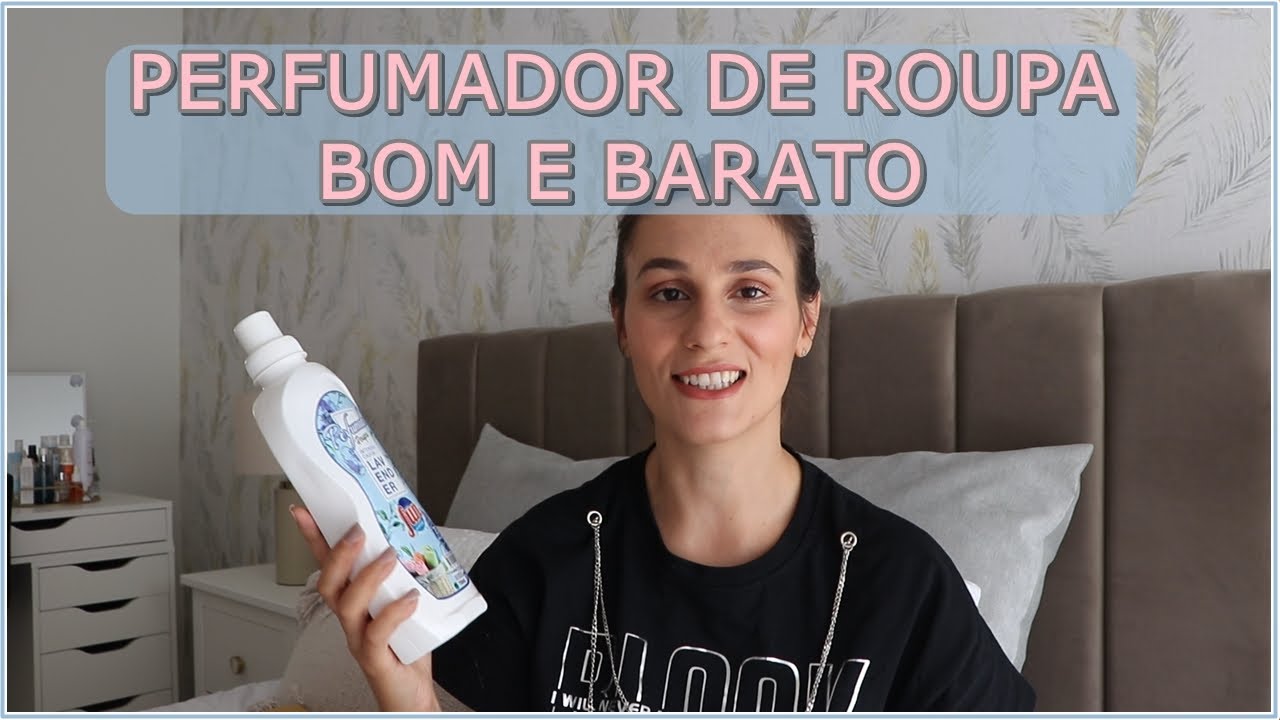 DICA DE AMIGA: PERFUMADOR DE ROUPA BOM E BARATO l Bruna Rodrigues