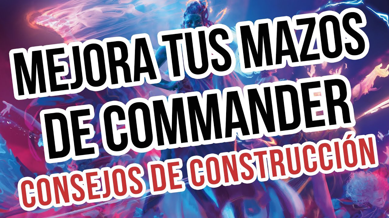 ✅ 7 consejos para MEJORAR tu baraja de Magic✅ Barajas de Commander