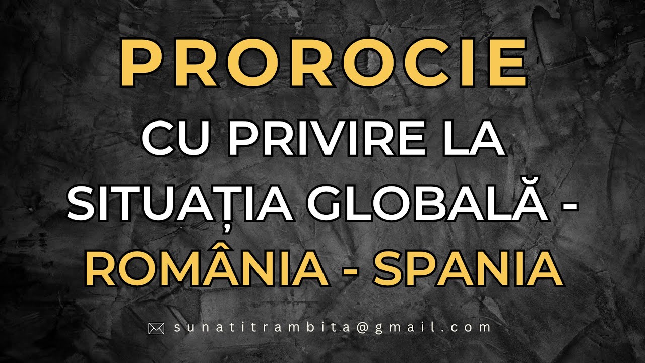 Prorocie - Cu privire la situația globală - România - Spania | SDT