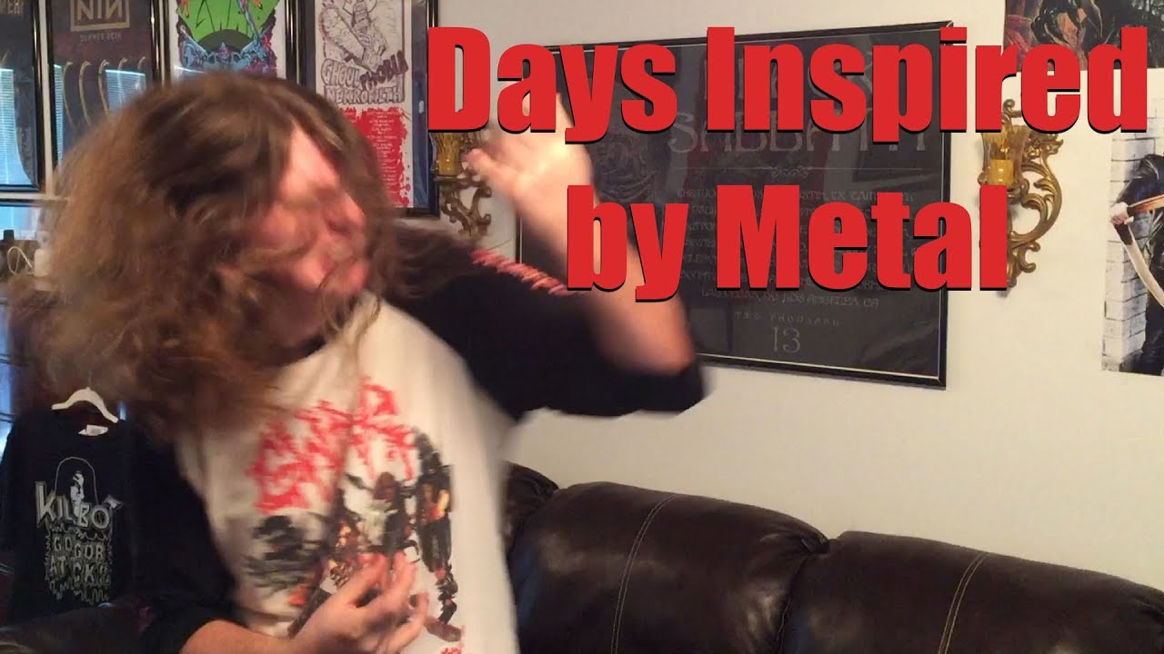 Days Inspired by Metal