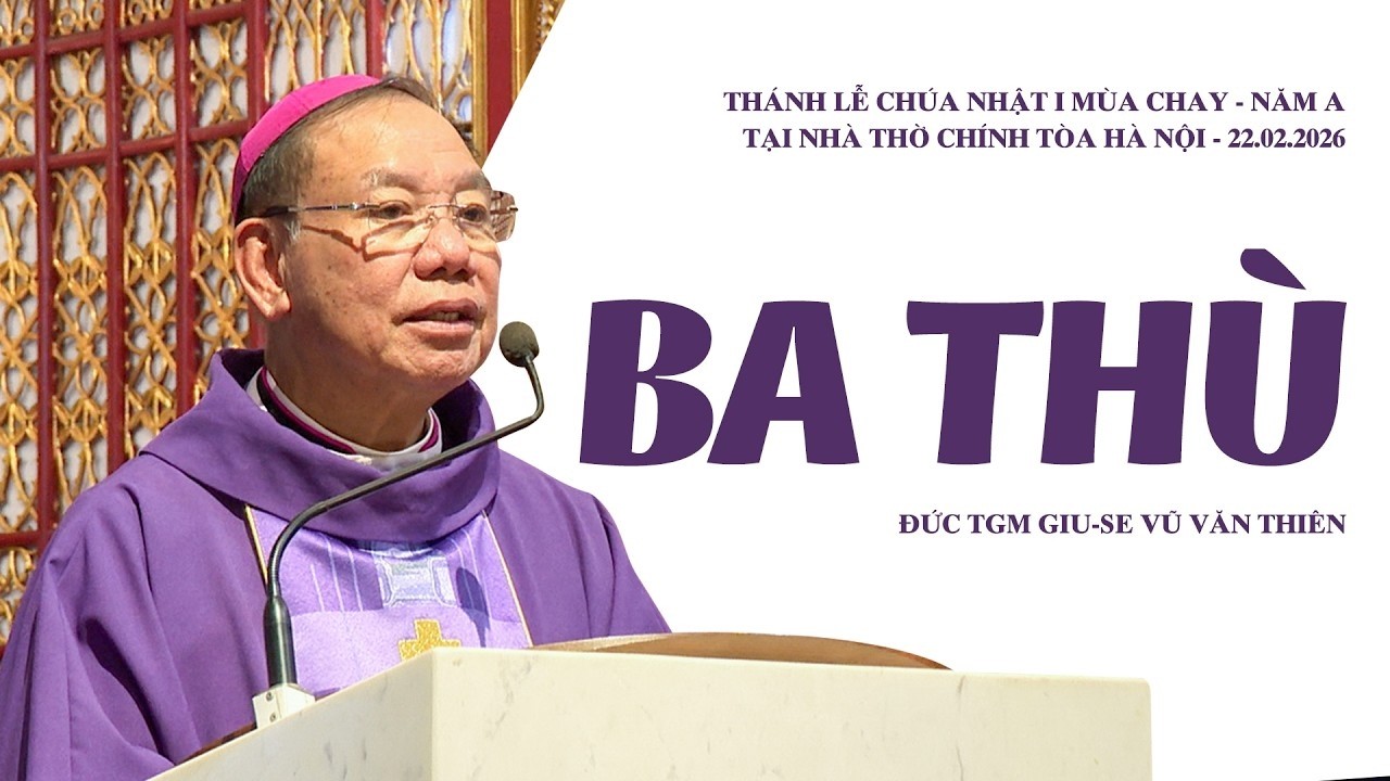 Ba thù | CN I MC A | Đức TGM Giu-se Vũ Văn Thiên