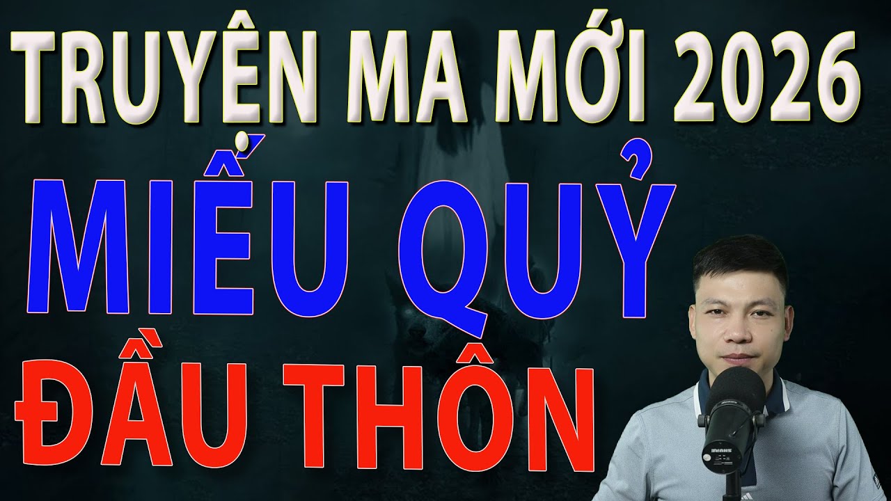 Truyện Ma Mới 2026 - MIẾU QUỶ ĐẦU THÔN - Truyện ma làng quê MC Đình Soạn MỚI