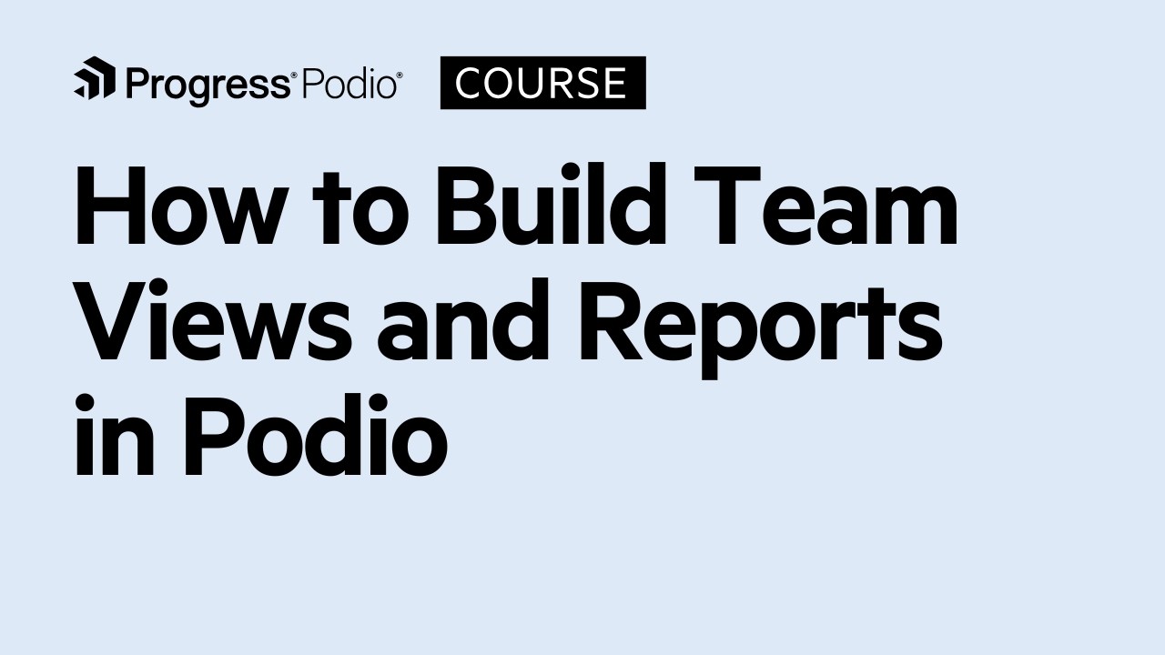 How to Build Team Views and Reports in Podio | Chapter 7