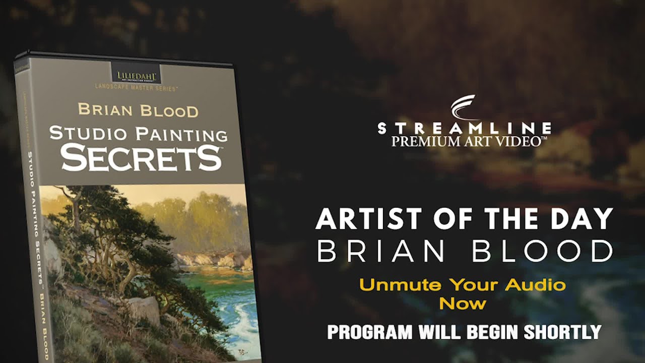 Brian Blood &ldquo;Studio Painting Secrets&rdquo; **FREE OIL LESSON VIEWING**