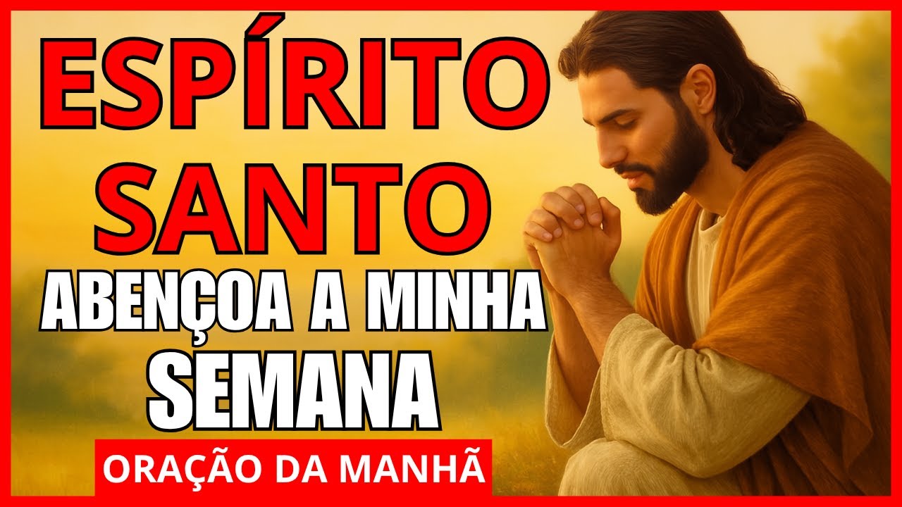 Deus, Abençoa a Minha Semana e Me Livra De Todo o Mal 🙏 | Oração da Manhã