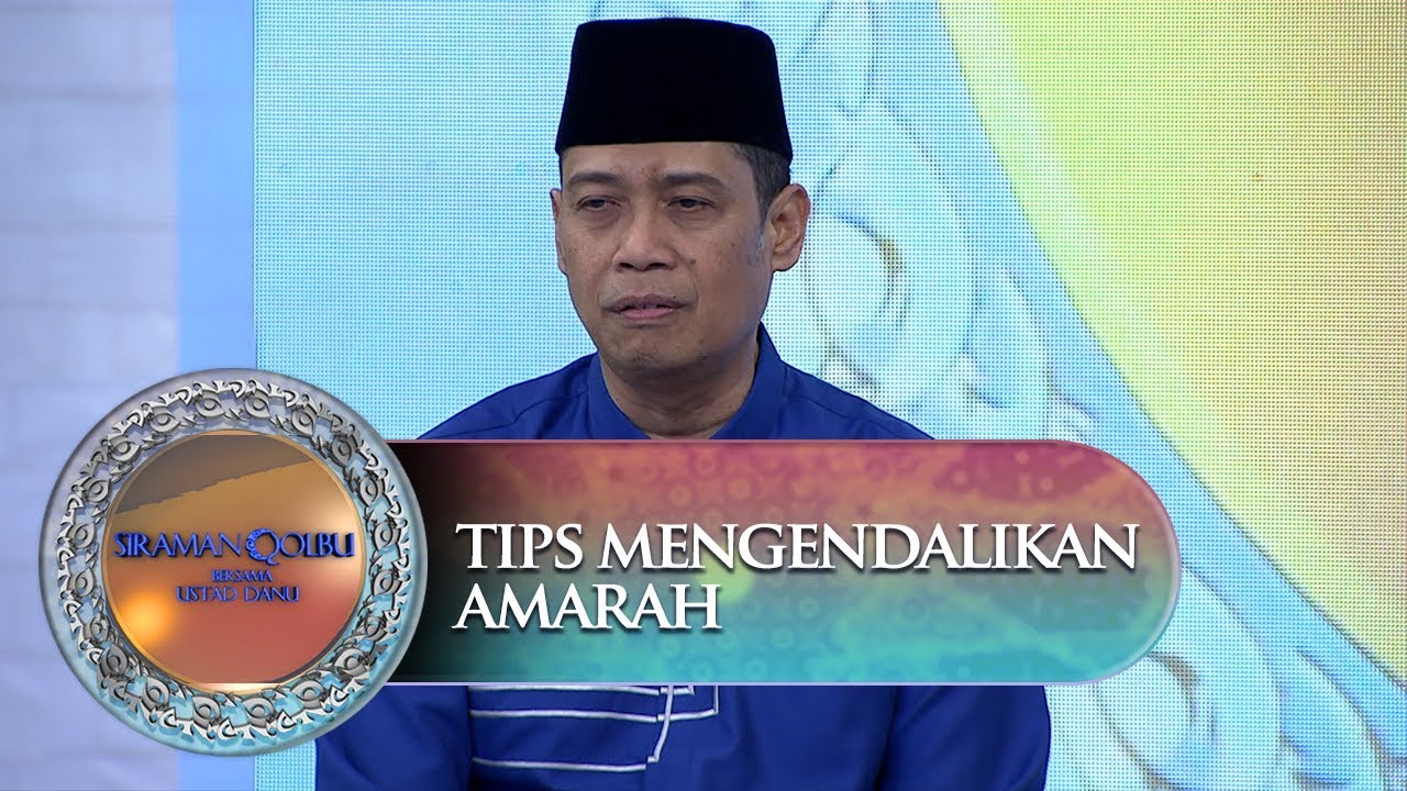 Tips Mengendalikan Amarah Dari Ustadz Dhanu - Siraman Qolbu (11/10)