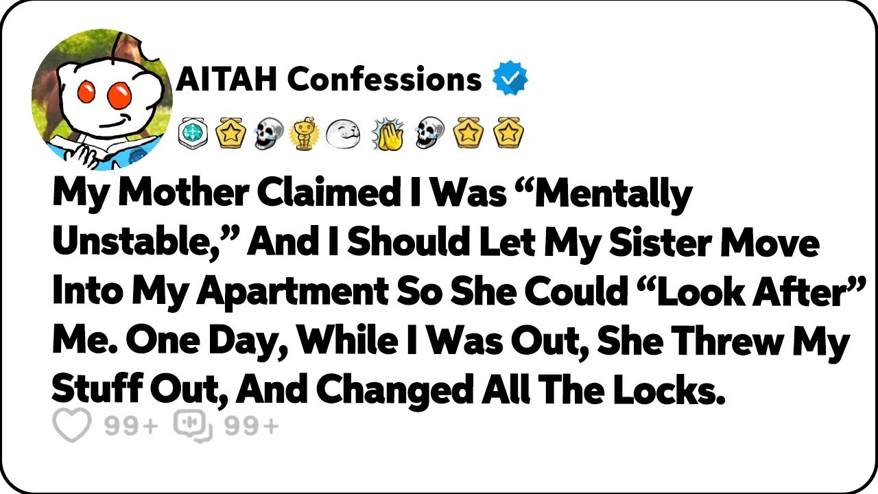 My Mother Claimed I Was “Mentally Unstable,” And I Should Let My Sister… Reddit Family Stories