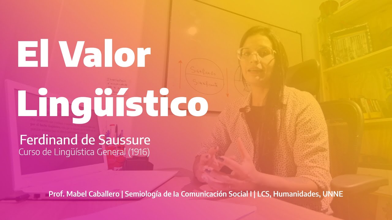 3 Ferdinand de Saussure: El Valor Lingüístico | Prof. Mabel Caballero | LCS, Semiología 1 | UNNE