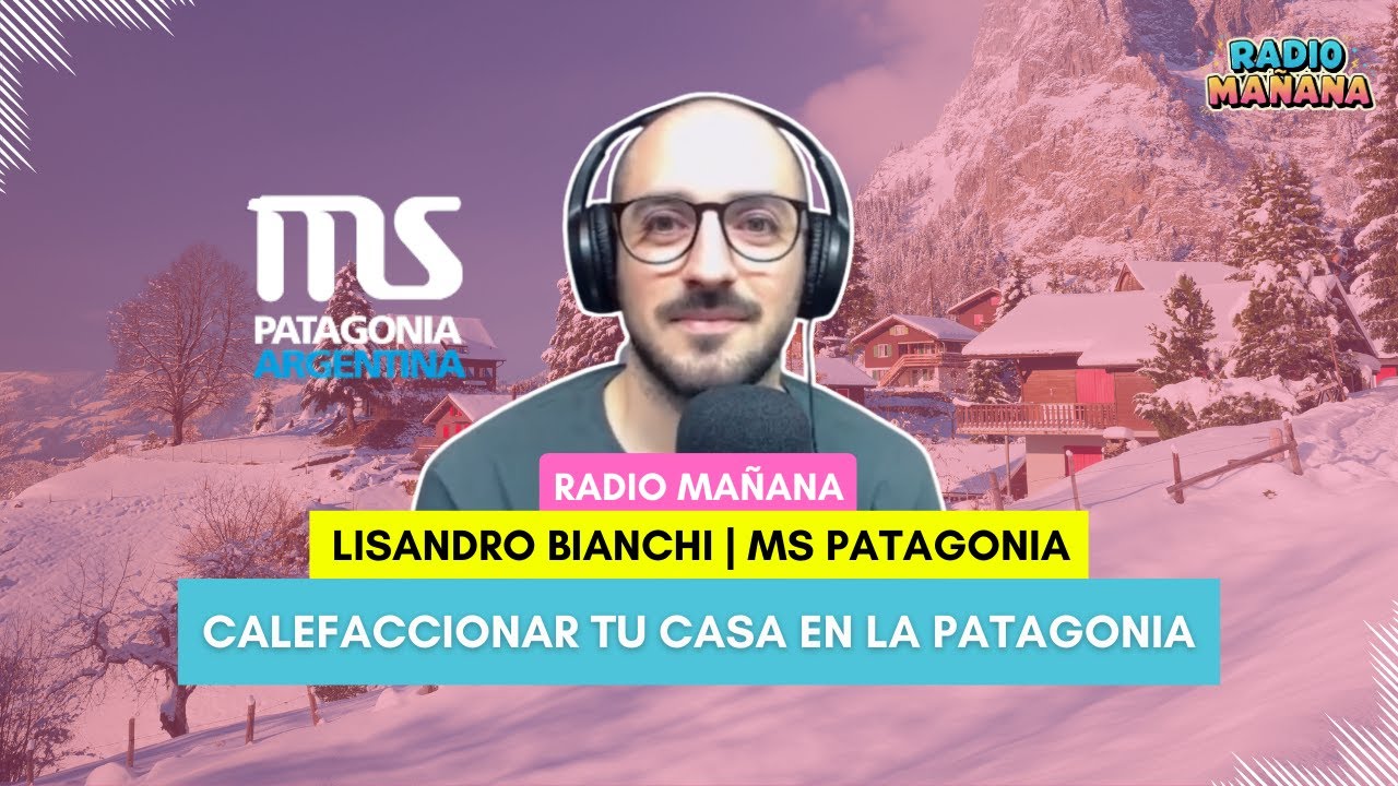 CÓMO CALEFACCIONAR TU CASA EN LA PATAGONIA SIN GASTAR DE MÁS | Radio Mañana