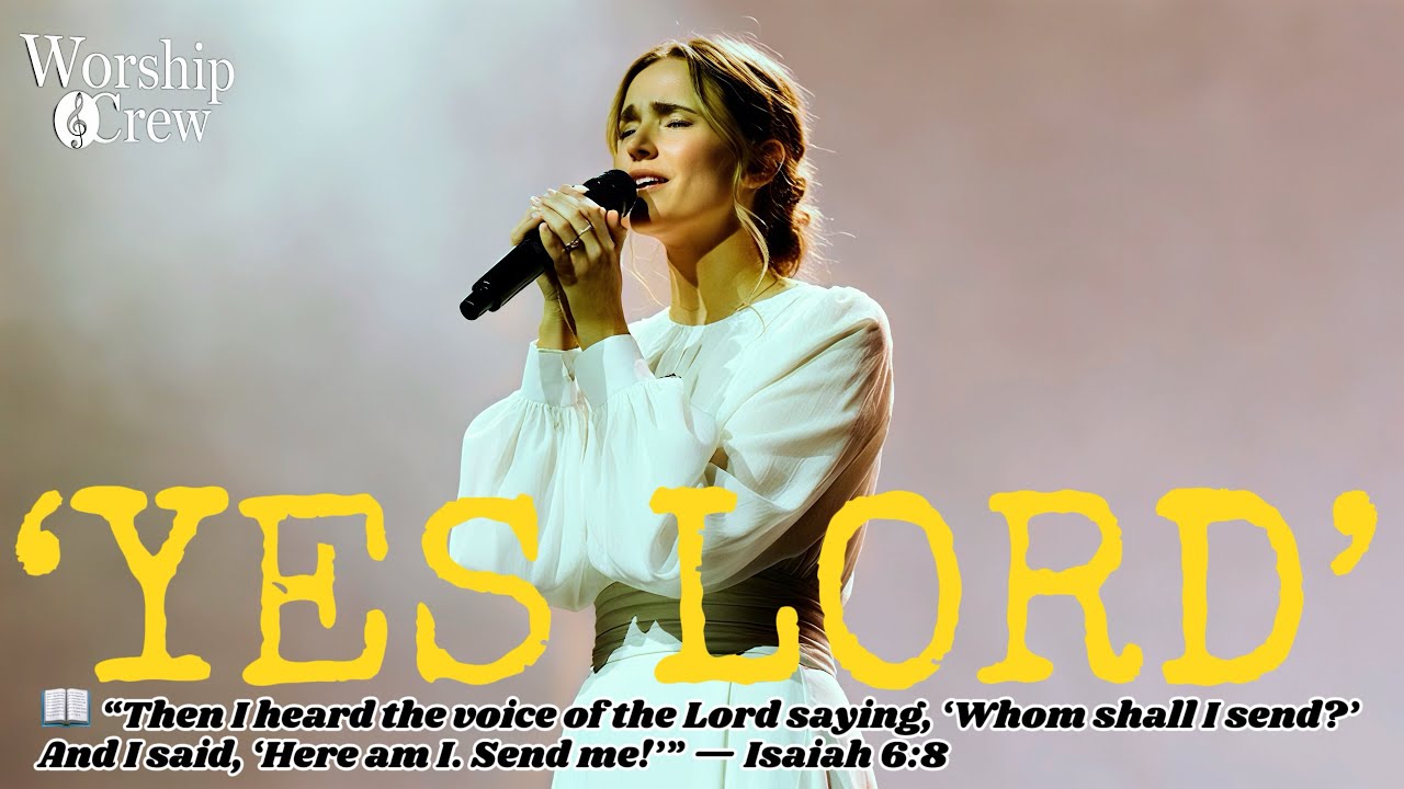 I Say Yes Lord &ndash; An Intimate Worship Song of Surrender & Trust