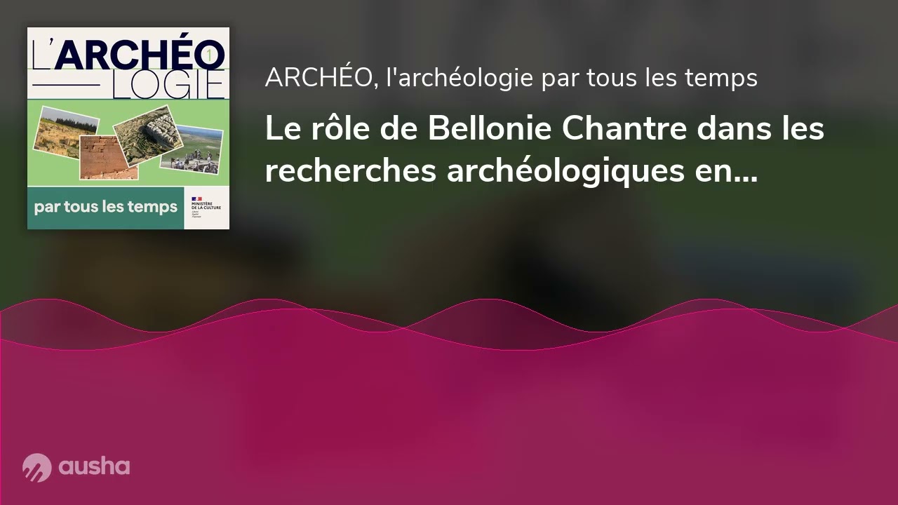 Le rôle de Bellonie Chantre dans les recherches archéologiques en Arménie