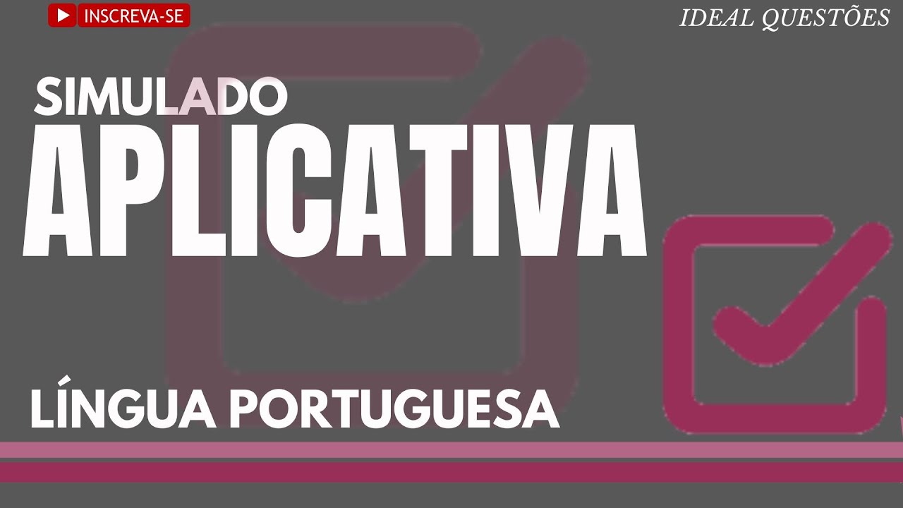 SIMULADO COM QUEST&Otilde;ES DE L&Iacute;NGUA PORTUGUESA PARA CONCURSO P&Uacute;BLICO | BANCA APLICATIVA