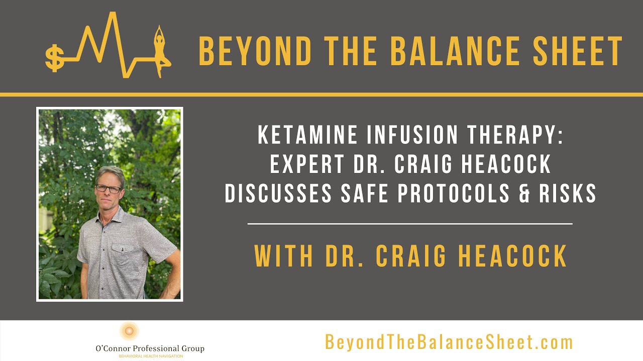 Ketamine Infusion Therapy: Expert Dr. Craig Heacock Discusses Safe Protocols & Risks