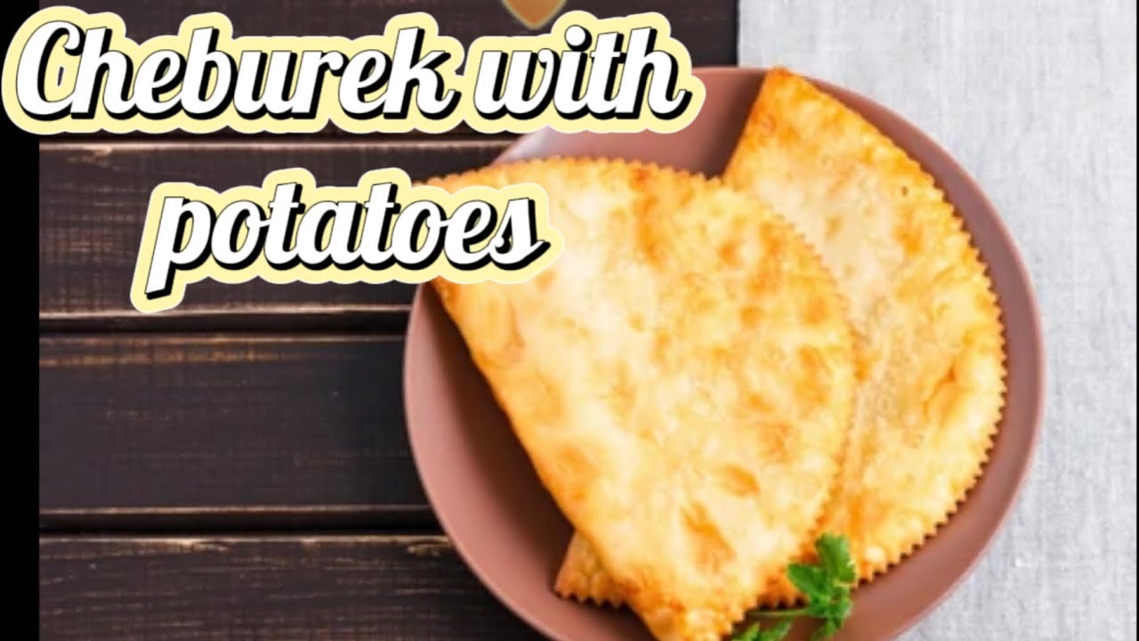 Fast & Easy Delicious CHEBUREKI WITH POTATOES. ЧЕБУРЕКИ: Самый простой и удачный рецепт