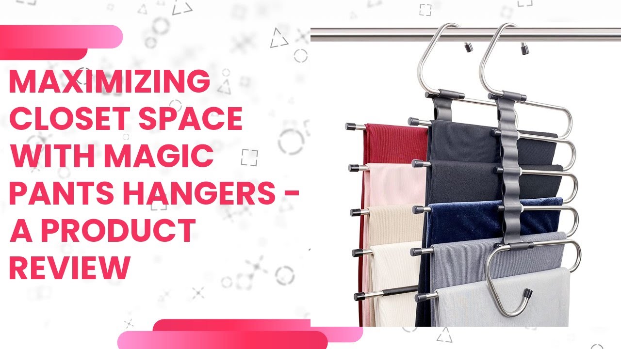 Maximizing Closet Space with Magic Pants Hangers - A Product Review