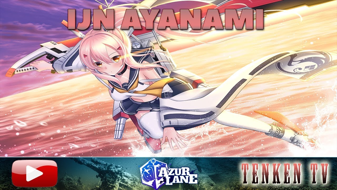 AZUR LANE / IJN AYANAMI / ЯПОНСКИЙ ДЕМОН НА TENKENTV