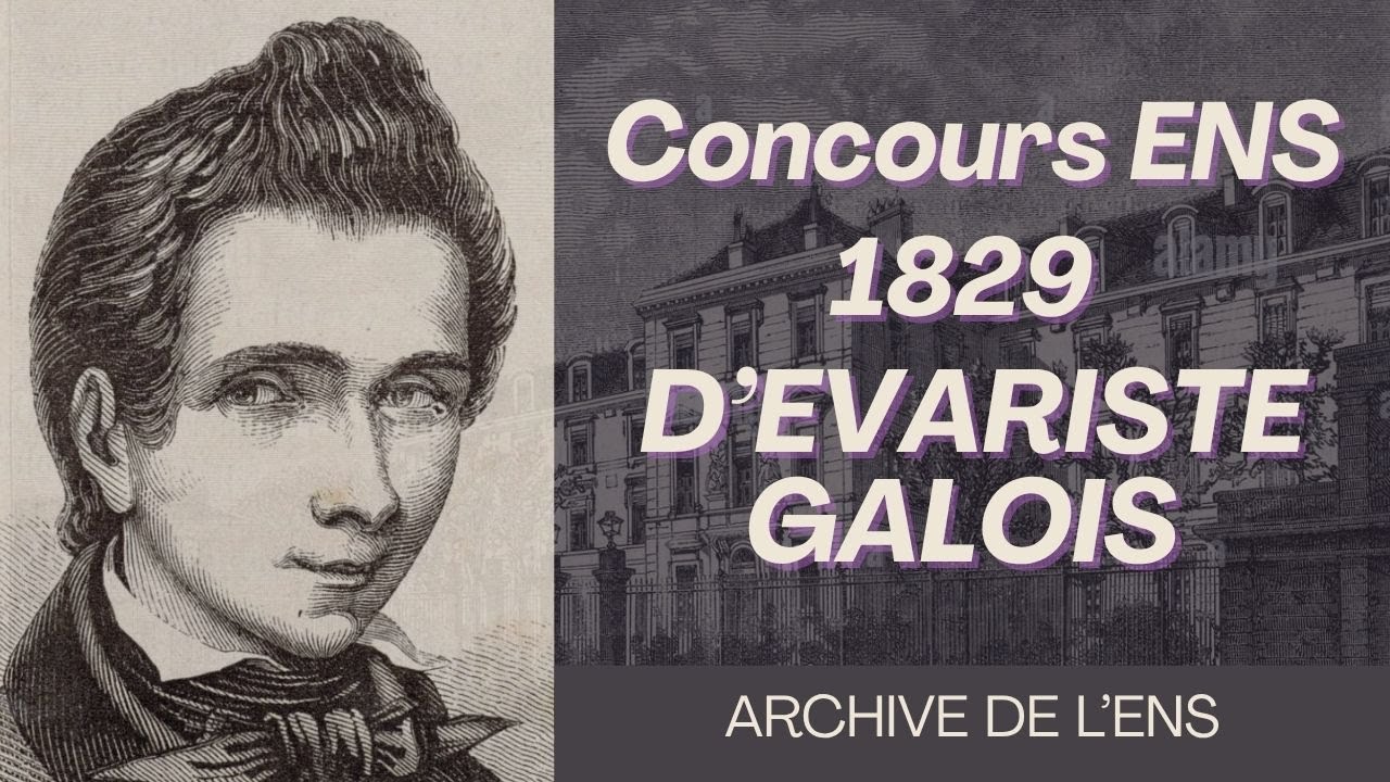 Concours ENS 1829 : La copie mythique d'Évariste Galois retrouvée !
