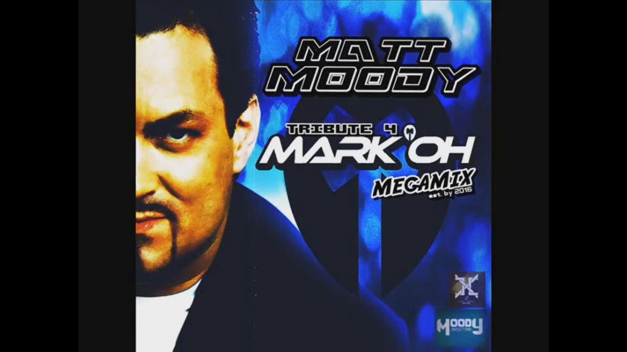 MATT MOODY - TRIBUTE 4 MARK 'OH [MEGAMIX]