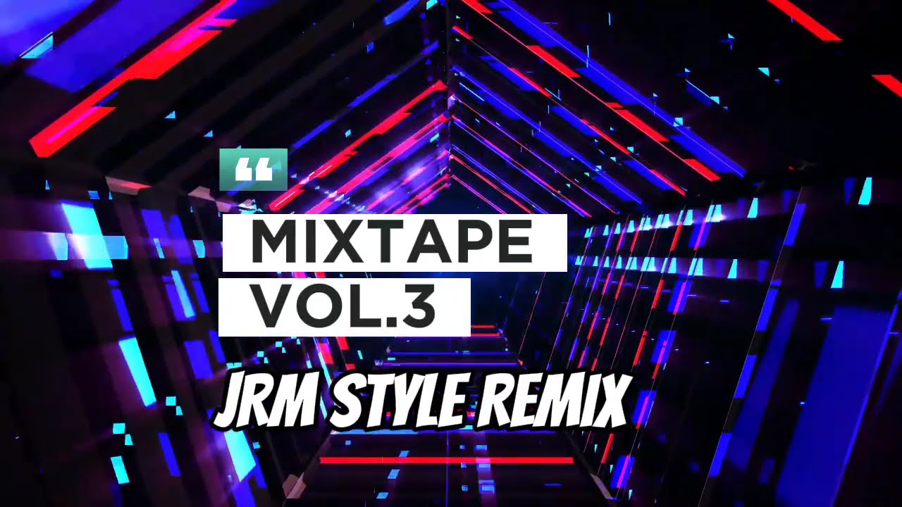 MIXTAPE VOL.3 [Jrm Style Remix] 2025🔥
