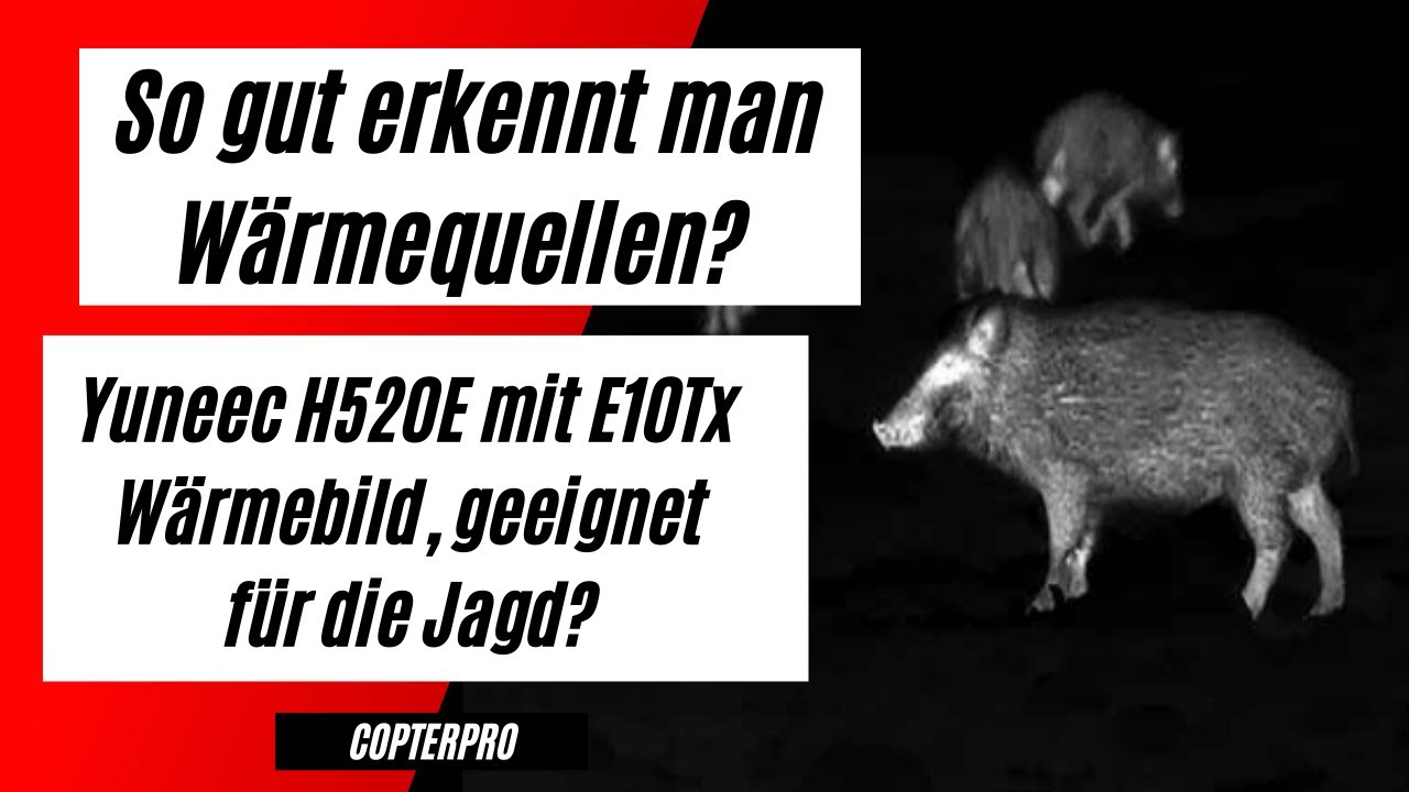 Yuneec H520E Drohne mit Wärmebildkamera für die Jagd| So gut erkennt man Wärmequellen? |Copterpro