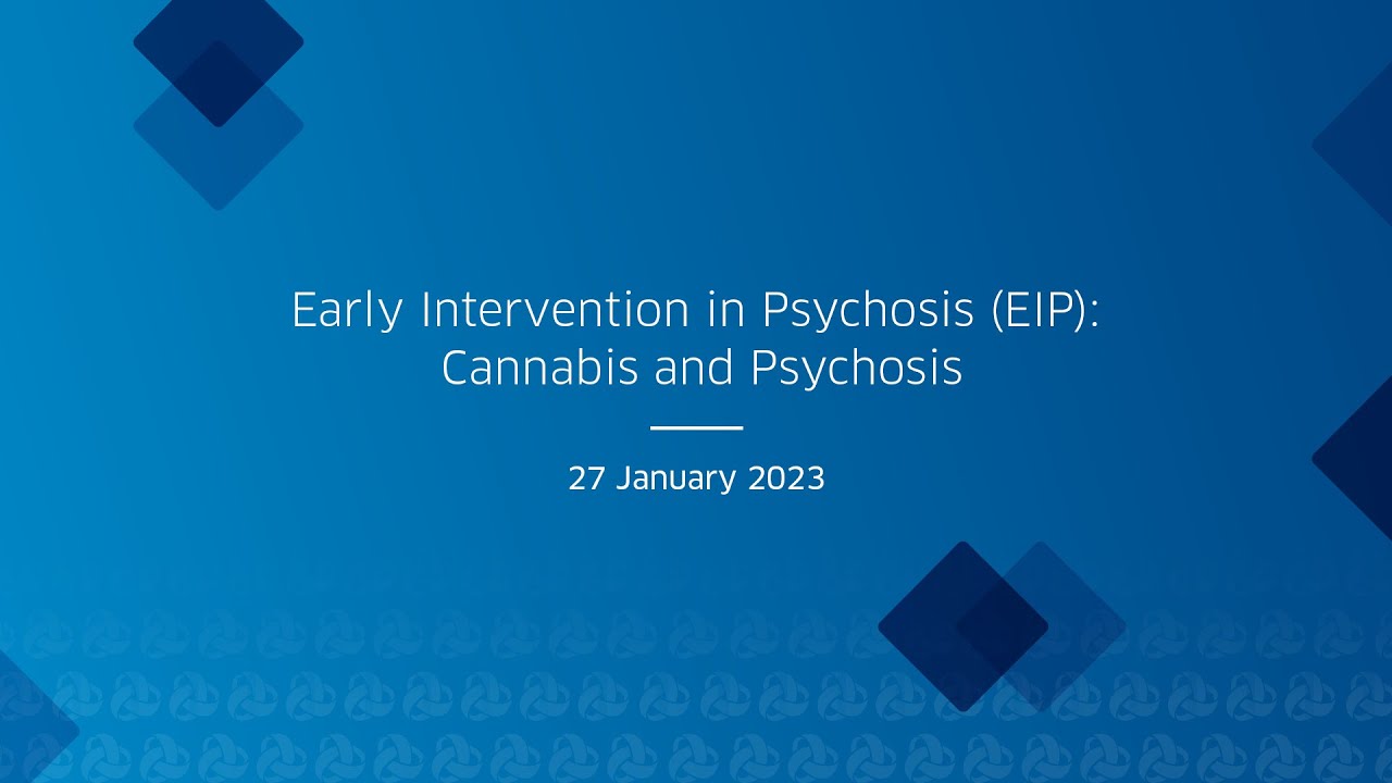 Early Intervention and Psychosis: Cannabis and Psychosis