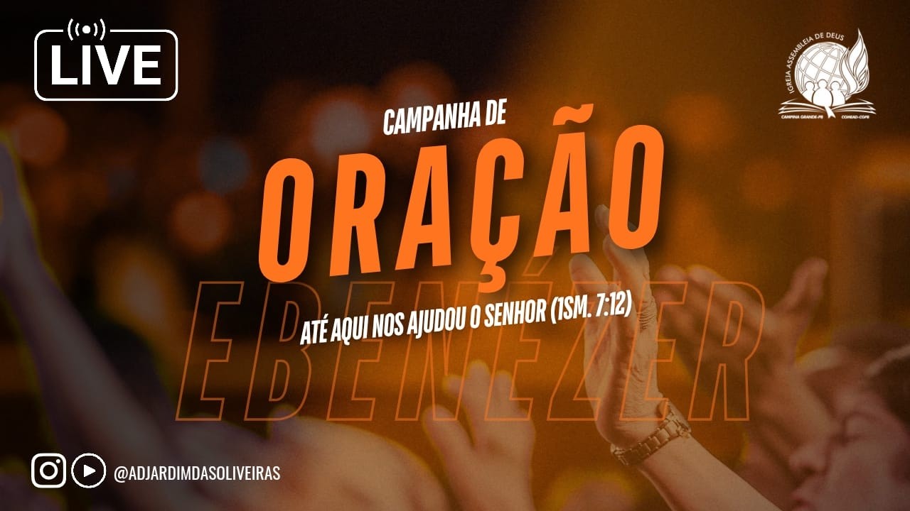 Campanha de Oração  DIA 1 - ASSEMBLÉIA DE DEUS JARDIM DAS OLIVEIRAS