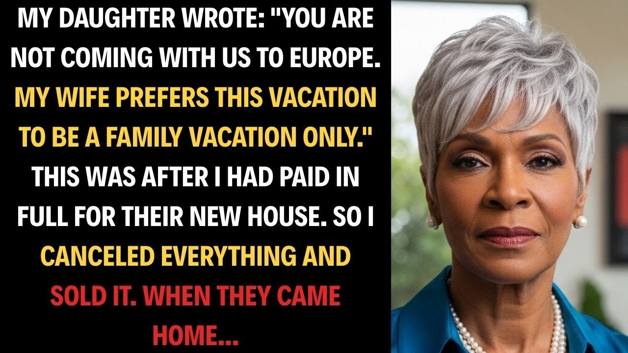 Daughter Excluded Me From Family Vacation After I Bought Her House – My Revenge Was Swift