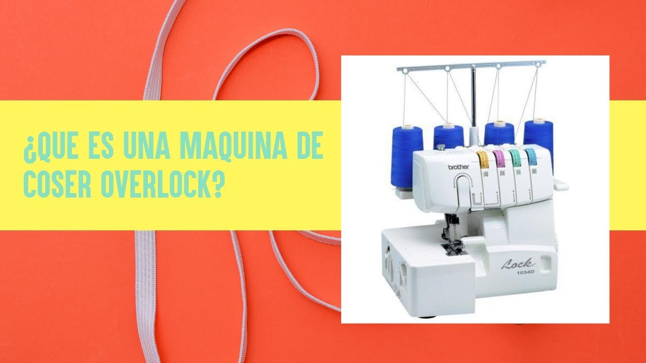 ¿Qué es una máquina de coser overlock / sobrehiladora?