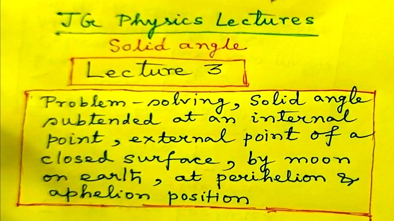 Solid angle : Lecture 3 : JG Physics Lectures