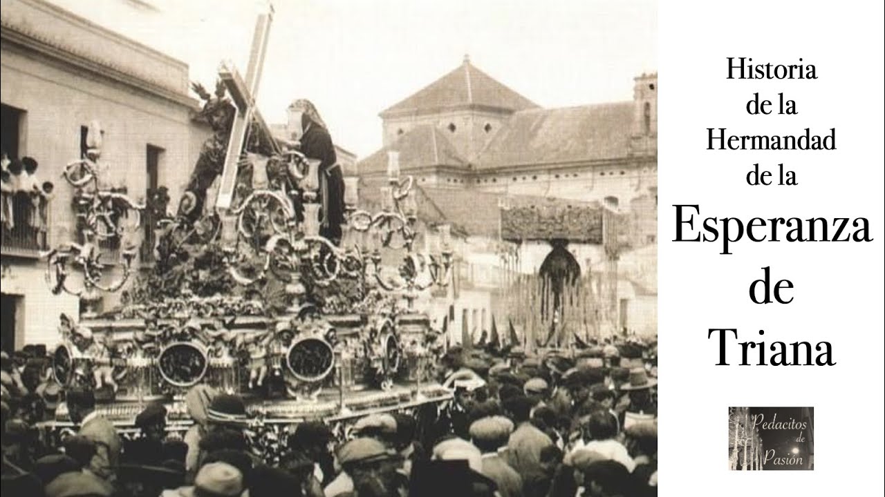 Historia LA ESPERANZA DE TRIANA (46 - Hermandades Semana Santa Sevilla)