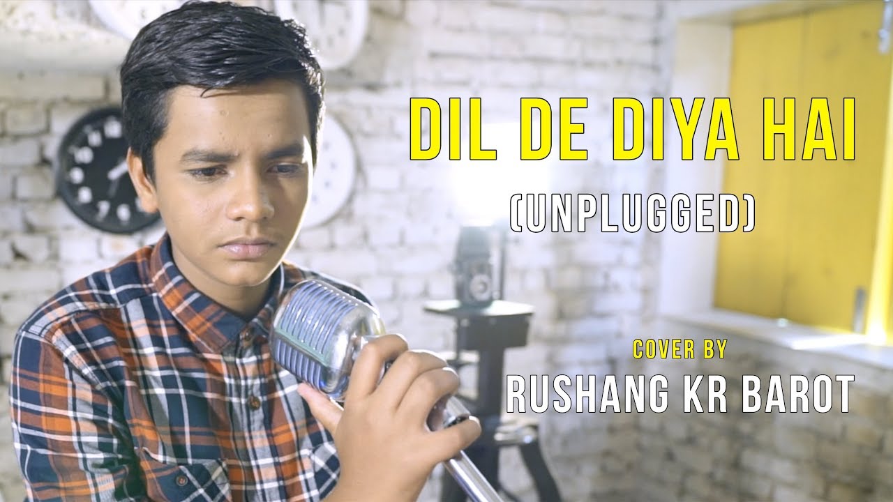 Dil De Diya Hai (Unplugged) | cover by Rushang Kr Barot | Sing Dil Se