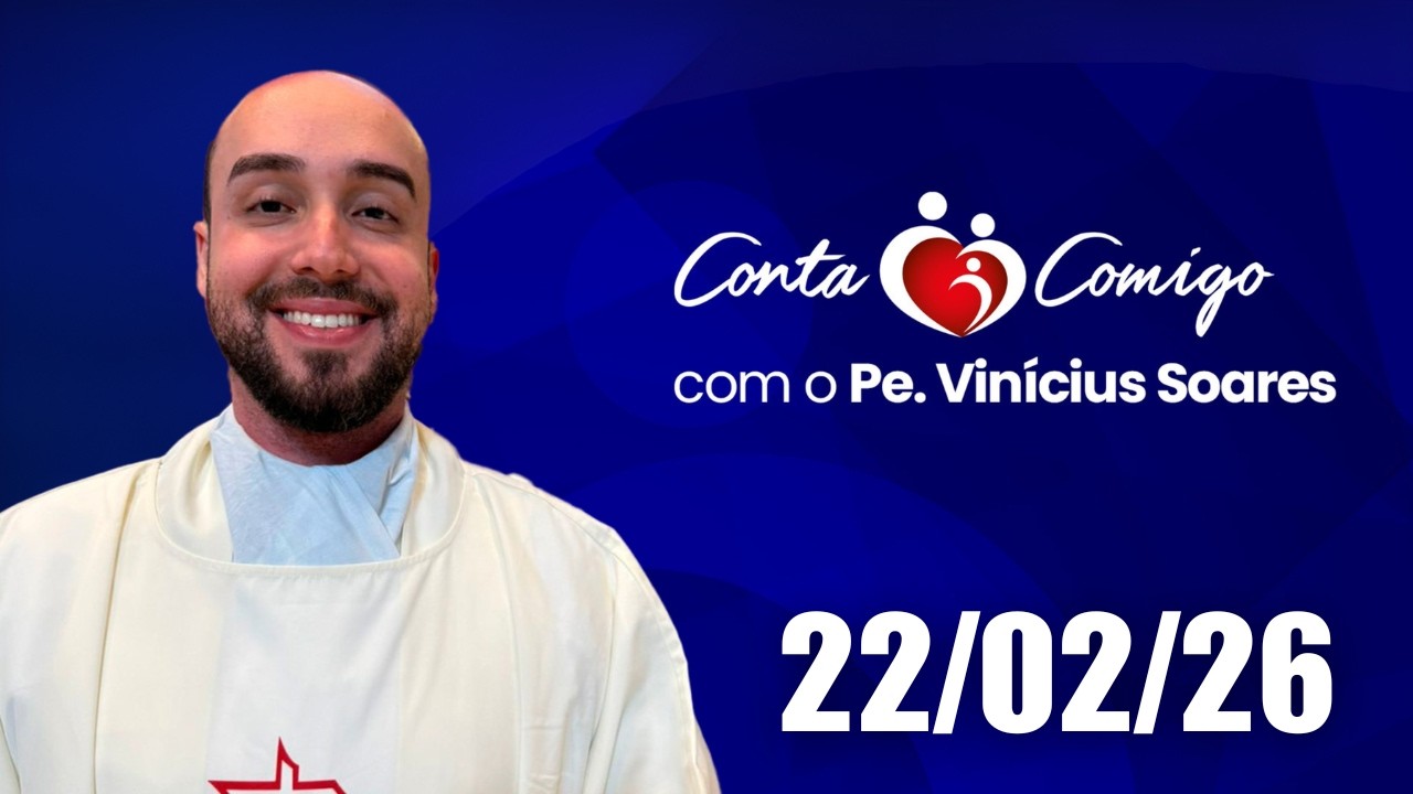 Conta Comigo com Padre Vinícius Soares – 22/02/2026