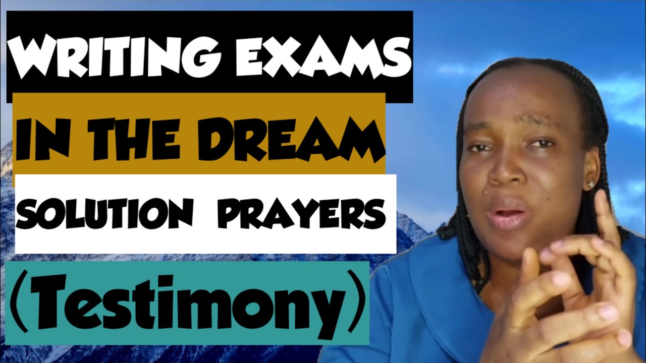 WRITING EXAM IN THE DREAM MEANING.... PRAYER  SOLUTION  TO WRITING EXAMS IN THE DREAM